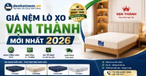Giá Nệm Lò Xo Vạn Thành Mới Nhất 2026 | Đệ Nhất Nệm