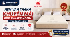 Bảng giá nệm Vạn Thành khuyến mãi mới nhất 2026 tại Đệ Nhất Nệm