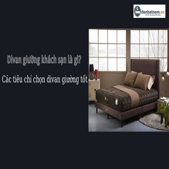 Đánh giá ưu điểm của Divan giường khách sạn