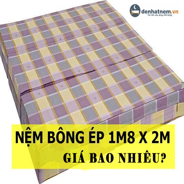 Nệm bông ép 1m8 x 2m chính hãng giá bao nhiêu?