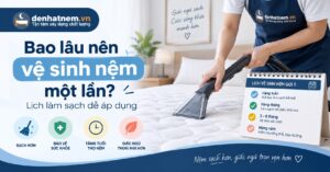Bao Lâu Nên Vệ Sinh Nệm Một Lần? | Đệ Nhất Nệm