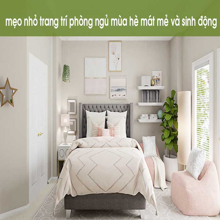 Tip bố trí phòng ngủ mùa hè cực bắt mắt