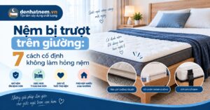 Cách Cố Định Nệm Bị Trượt Hiệu Quả 2026 | Đệ Nhất Nệm