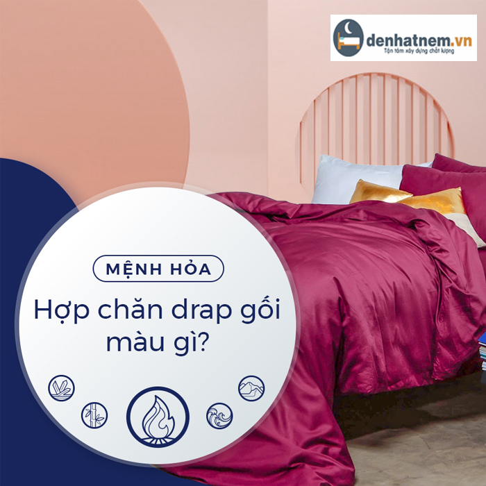 Top màu chăn drap gối nệm phù hợp cho người mệnh Hỏa