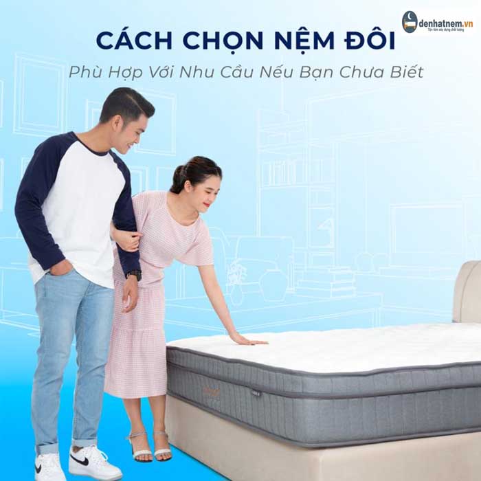 Cách chọn nệm đôi cao cấp phù hợp với nhu cầu của bạn