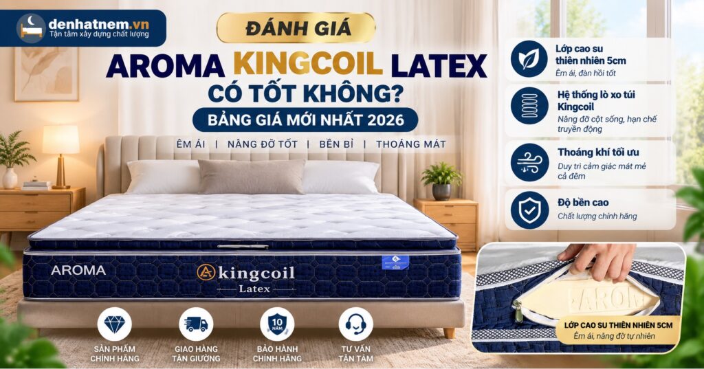 Đánh Giá Aroma Kingcoil Latex Chi Tiết 2026 | Đệ Nhất Nệm