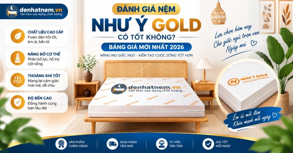 Đánh Giá Nệm Như Ý Gold Chi Tiết 2026 | Đệ Nhất Nệm