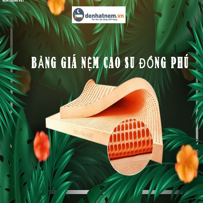 Bảng giá nệm cao su Đồng Phú khuyến mãi hấp dẫn