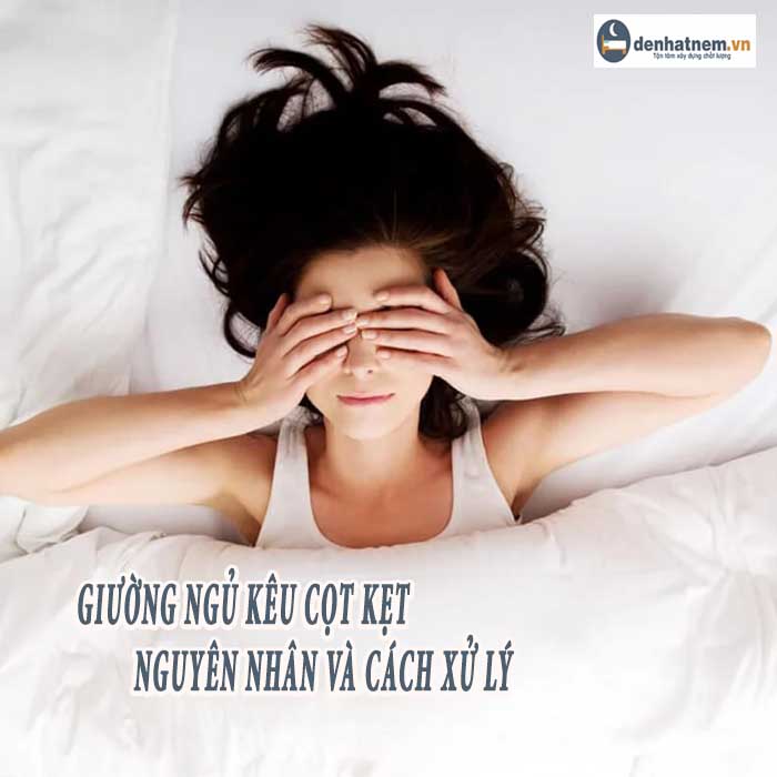 Giường ngủ kêu cọt kẹt - Nguyên nhân và cách xử lý