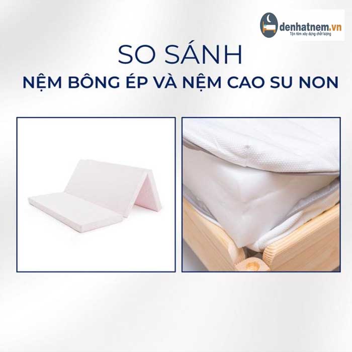 So sánh nệm bông ép và nệm cao su non mới nhất 2022