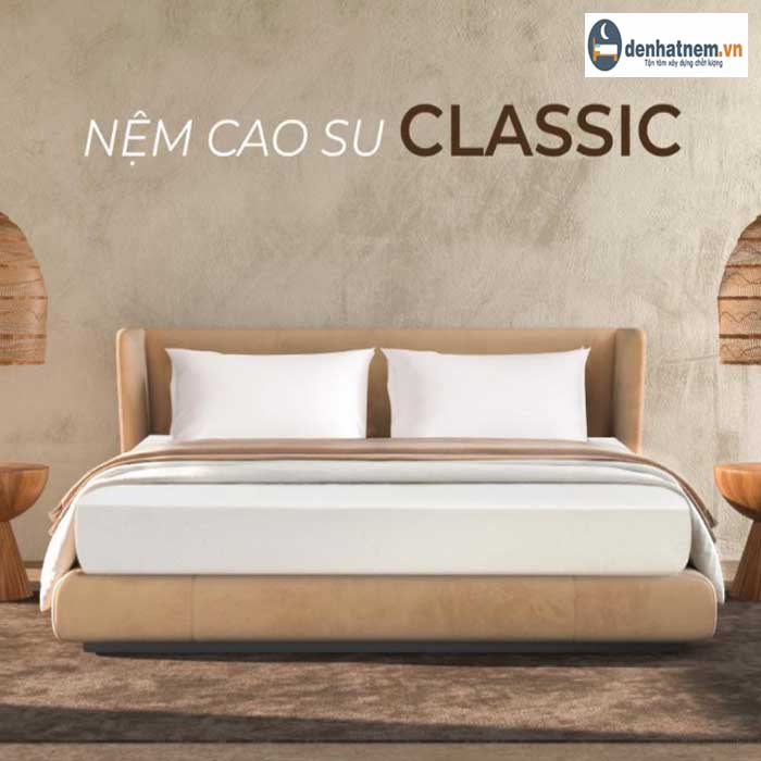 Nệm cao su Classic - Nâng đỡ bền bỉ mọi giấc ngủ