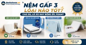 Nệm gấp 3 loại nào tốt – Cao su, lò xo hay bông ép, Foam?