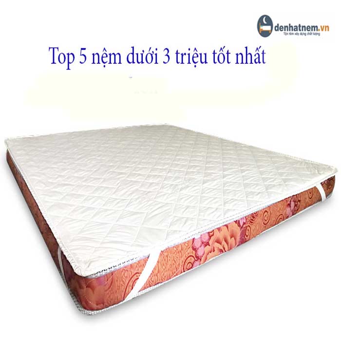 Top 5 nệm giá rẻ dưới 3 triệu bán chạy nhất 2022