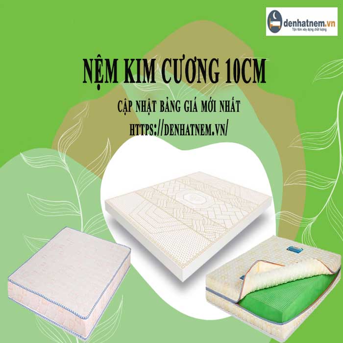 Tổng hợp bảng giá nệm Kim Cương 10cm khuyến mãi