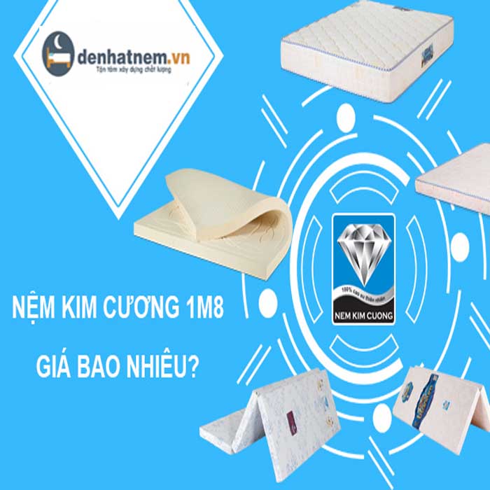 Bảng giá nệm Kim Cương 1m8 chính hãng mới nhất 2022