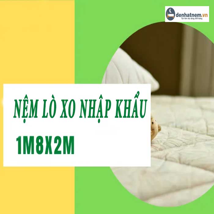 Top những nệm lò xo nhập khẩu 1m8x2m bán chạy nhất