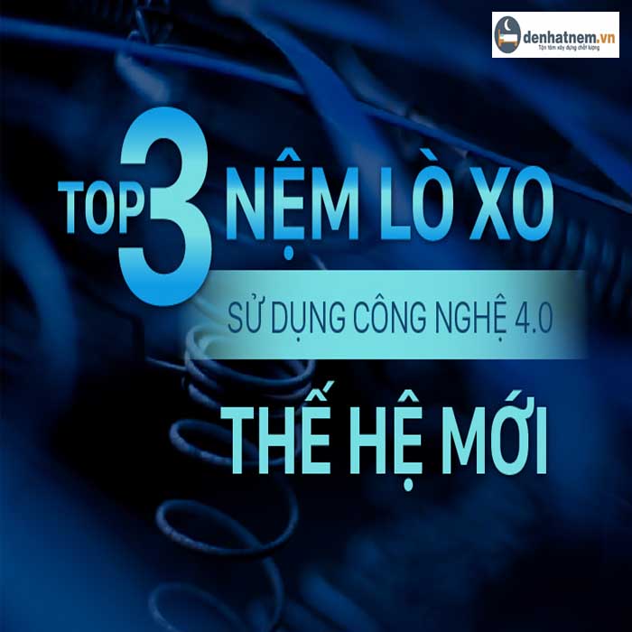 Top 3 nệm lò xo sử dụng công nghệ 4.0 hiện đại