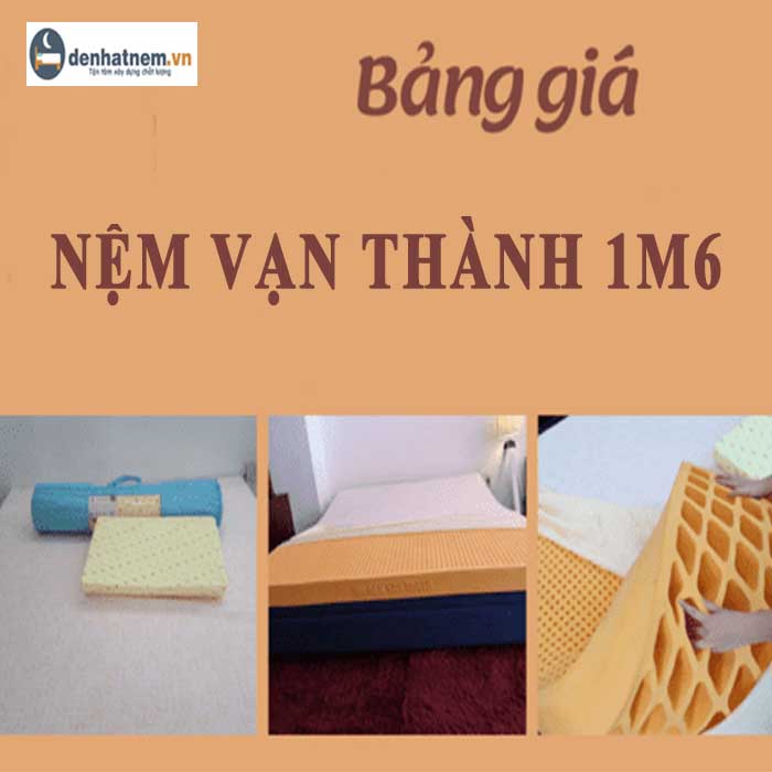 Nệm Vạn Thành 1m6 giá bao nhiêu? Bảng giá khuyến mãi mới nhất