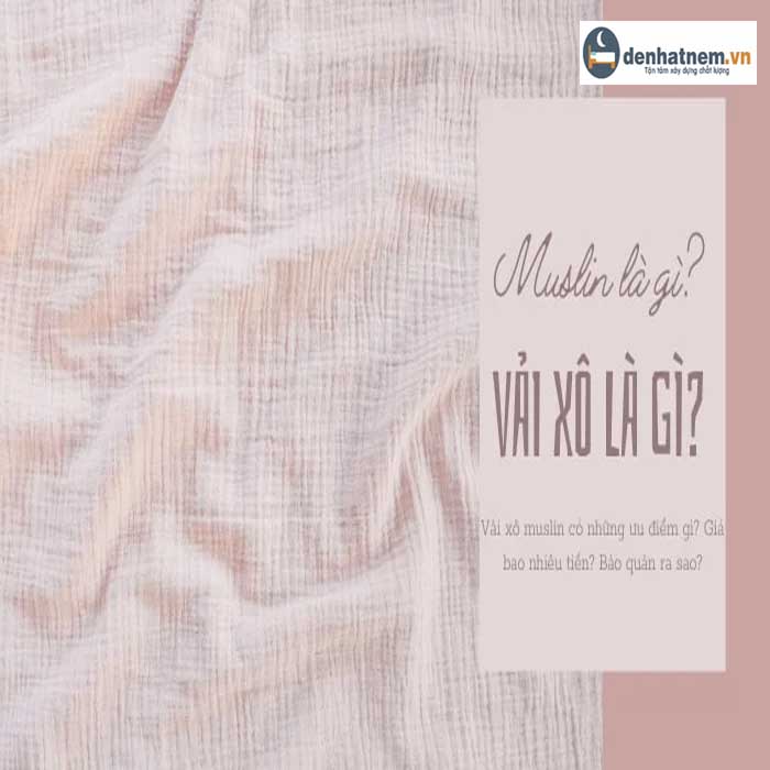 Vải xô là gì? Đặc điểm, phân loạivà ứng dụng