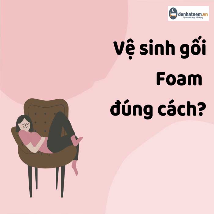 Vệ sinh gối Foam đơn giản và hiệu quả ngay tại nhà