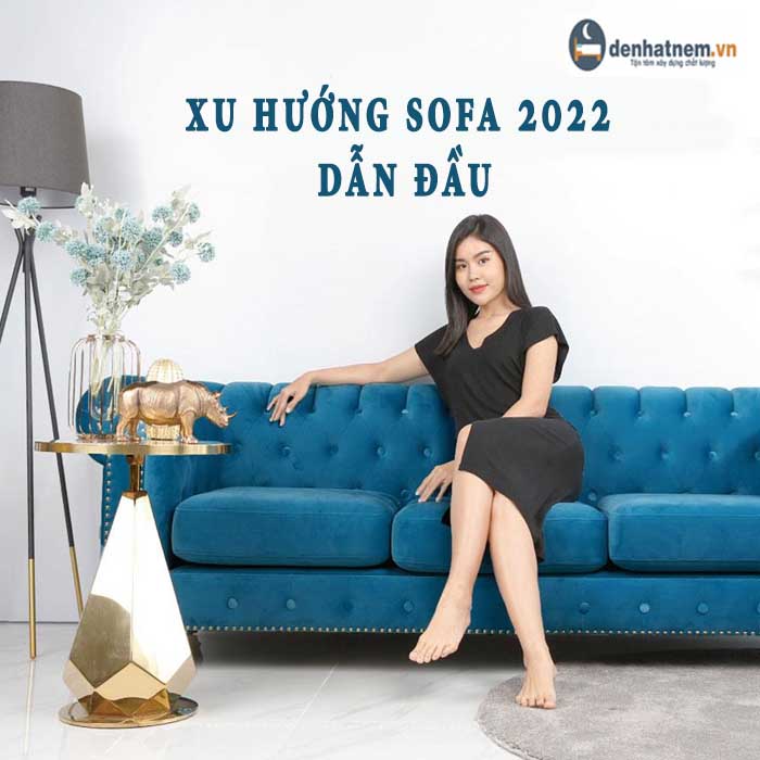 Xu hướng sofa 2022: Ý tưởng thiết kế phổ biến nhất